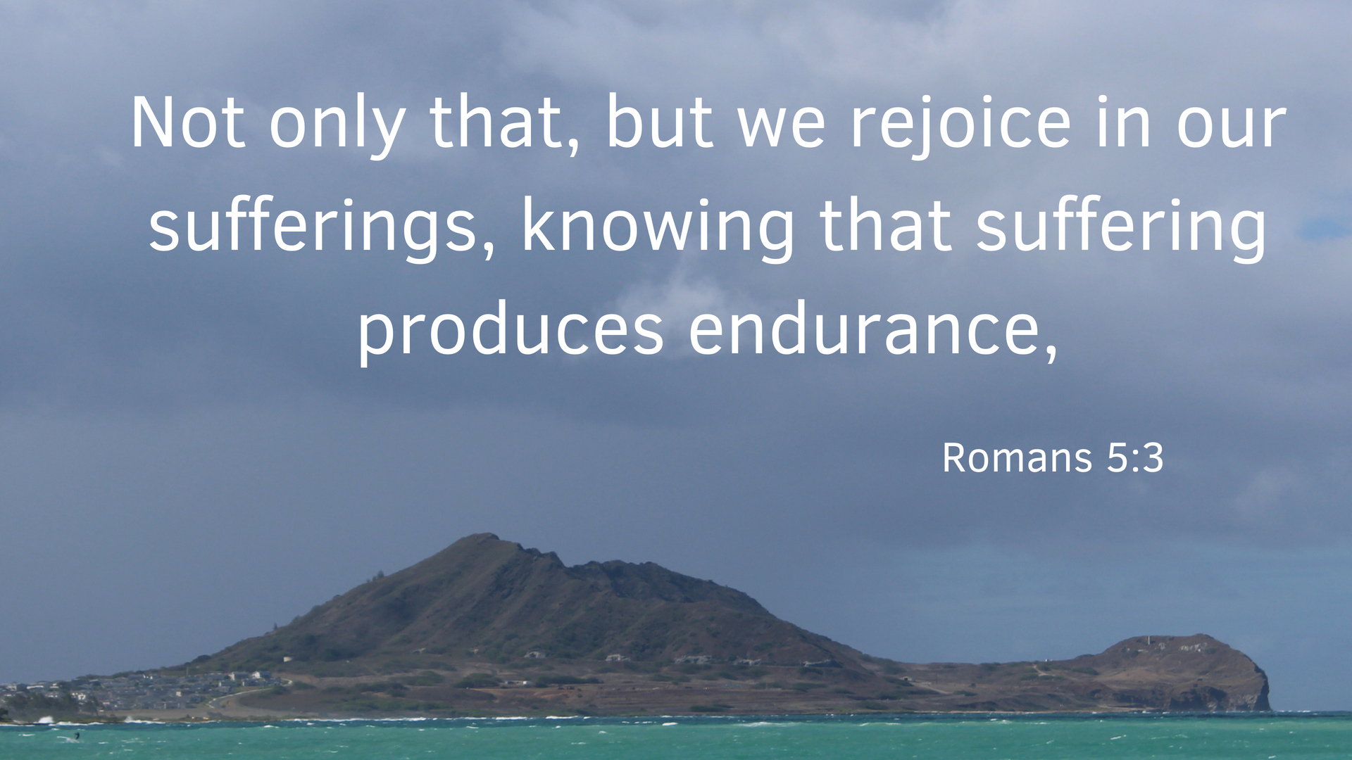 suffering produces endurance